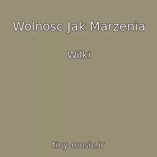 کاور آهنگ Wolnosc Jak Marzenia از Wilki
