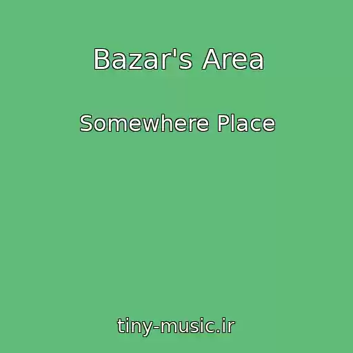 کاور آهنگ Bazar's Area از Somewhere Place