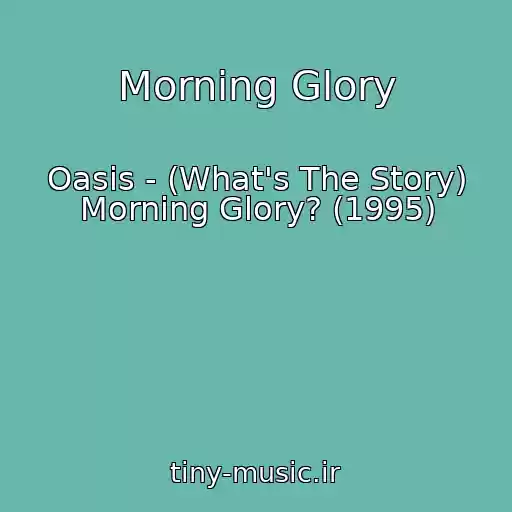 کاور آهنگ Morning Glory از Oasis - (What's The Story) Morning Glory? (1995)