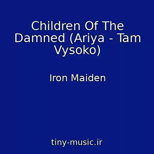 کاور آهنگ Children Of The Damned (Ariya - Tam Vysoko) از Iron Maiden