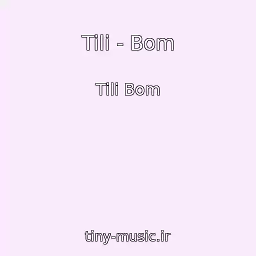 کاور آهنگ Tili - Bom از Tili Bom