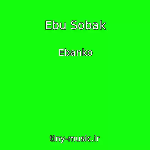 کاور آهنگ Ebu Sobak از Ebanko