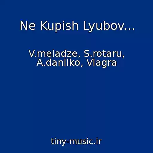 کاور آهنگ Ne Kupish Lyubov... از V.meladze, S.rotaru, A.danilko, Viagra