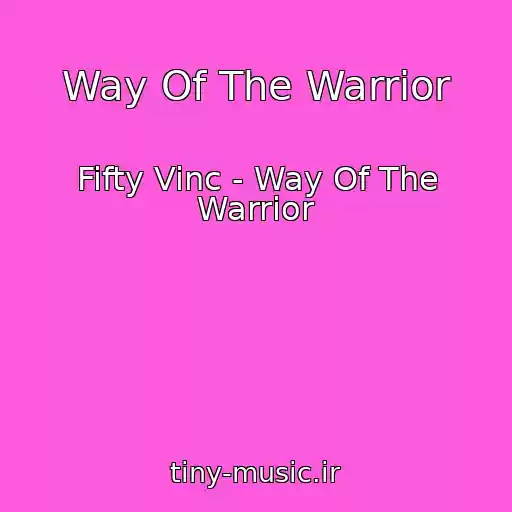کاور آهنگ Way Of The Warrior از Fifty Vinc - Way Of The Warrior