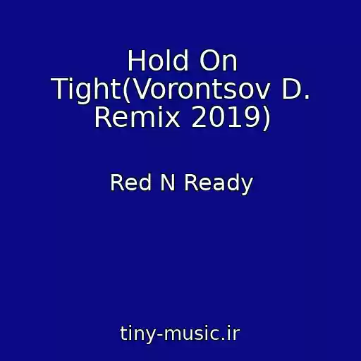 کاور آهنگ Hold On Tight(Vorontsov D. Remix 2019) از Red N Ready