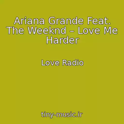 کاور آهنگ Ariana Grande Feat. The Weeknd – Love Me Harder از Love Radio