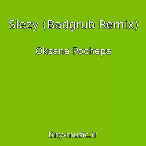 کاور آهنگ Slezy (Badgrub Remix) از Oksana Pochepa