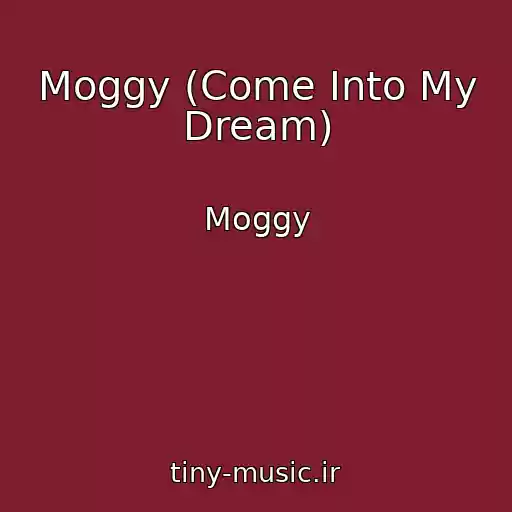 کاور آهنگ Moggy (Come Into My Dream) از Moggy