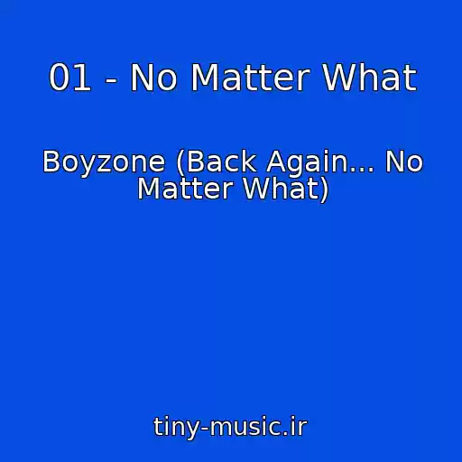 کاور آهنگ 01 - No Matter What از Boyzone (Back Again... No Matter What)