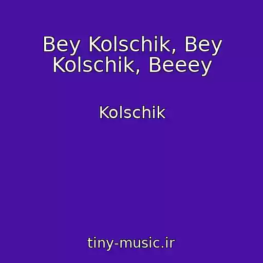 کاور آهنگ Bey Kolschik, Bey Kolschik, Beeey از Kolschik