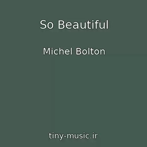 کاور آهنگ So Beautiful از Michel Bolton