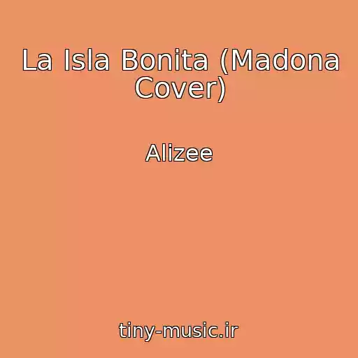 کاور آهنگ La Isla Bonita (Madona Cover) از Alizee