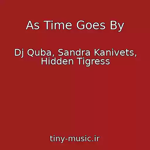 کاور آهنگ As Time Goes By از Dj Quba, Sandra Kanivets, Hidden Tigress