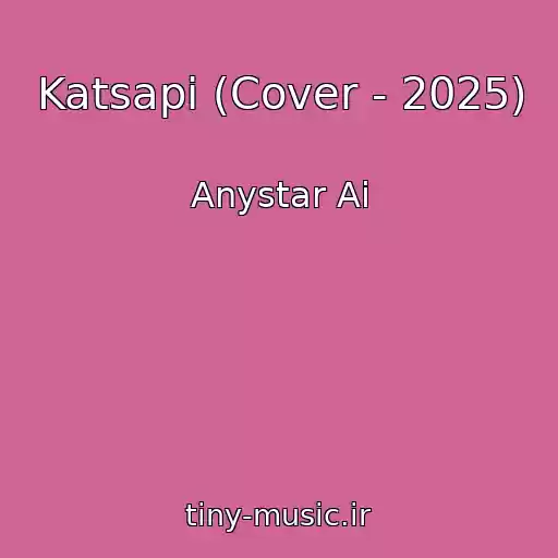 کاور آهنگ Katsapi (Cover - 2025) از Anystar Ai