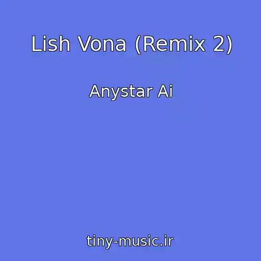 کاور آهنگ Lish Vona (Remix 2) از Anystar Ai