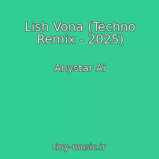 کاور آهنگ Lish Vona (Techno Remix - 2025) از Anystar Ai