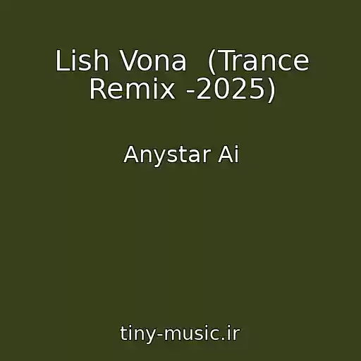 کاور آهنگ Lish Vona  (Trance Remix -2025) از Anystar Ai