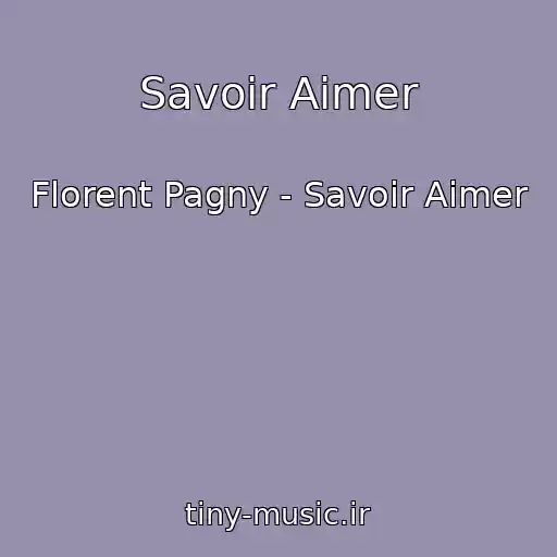 کاور آهنگ Savoir Aimer از Florent Pagny - Savoir Aimer