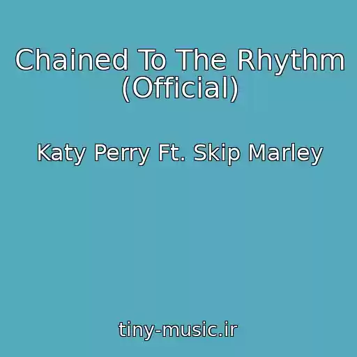کاور آهنگ Chained To The Rhythm (Official) از Katy Perry Ft. Skip Marley