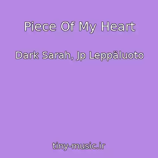 کاور آهنگ Piece Of My Heart از Dark Sarah, Jp Leppäluoto