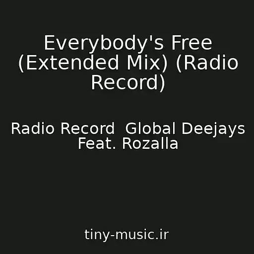 کاور آهنگ Everybody's Free (Extended Mix) (Radio Record) از Radio Record  Global Deejays Feat. Rozalla