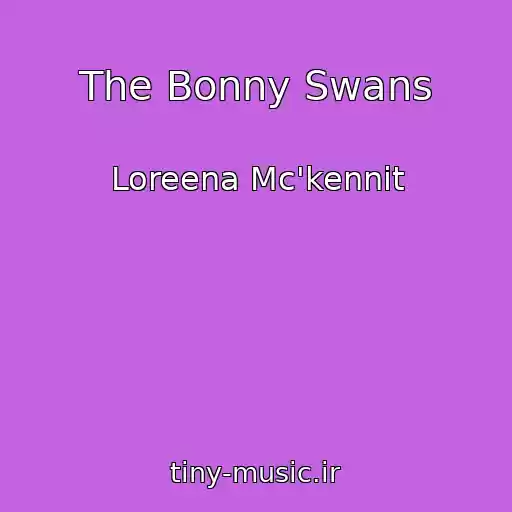 کاور آهنگ The Bonny Swans از Loreena Mc'kennit