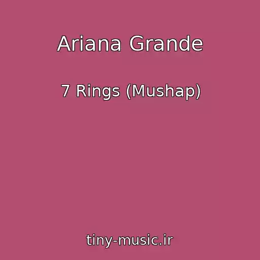 کاور آهنگ Ariana Grande از 7 Rings (Mushap)