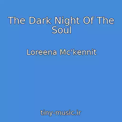 کاور آهنگ The Dark Night Of The Soul از Loreena Mc'kennit