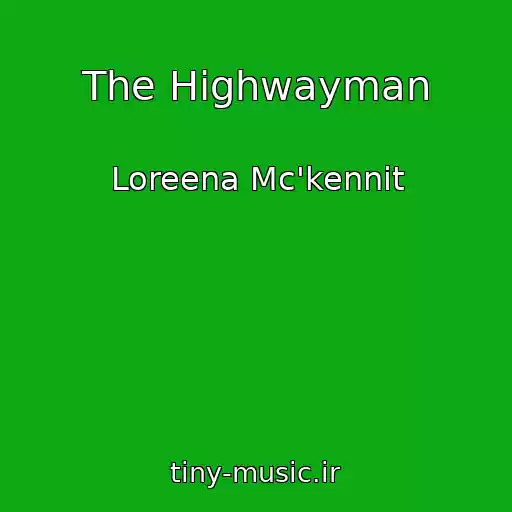 کاور آهنگ The Highwayman از Loreena Mc'kennit
