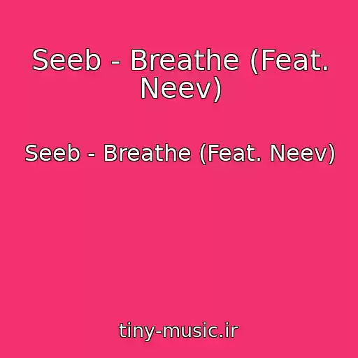 کاور آهنگ Seeb - Breathe (Feat. Neev) از Seeb - Breathe (Feat. Neev)