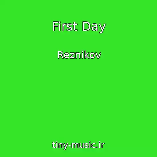 کاور آهنگ First Day از Reznikov