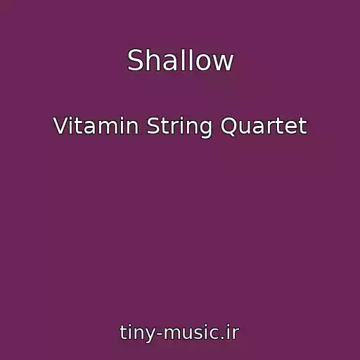کاور آهنگ Shallow از Vitamin String Quartet