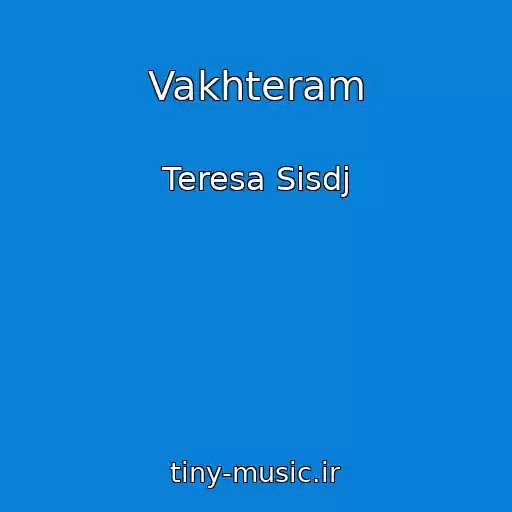 کاور آهنگ Vakhteram از Teresa Sisdj