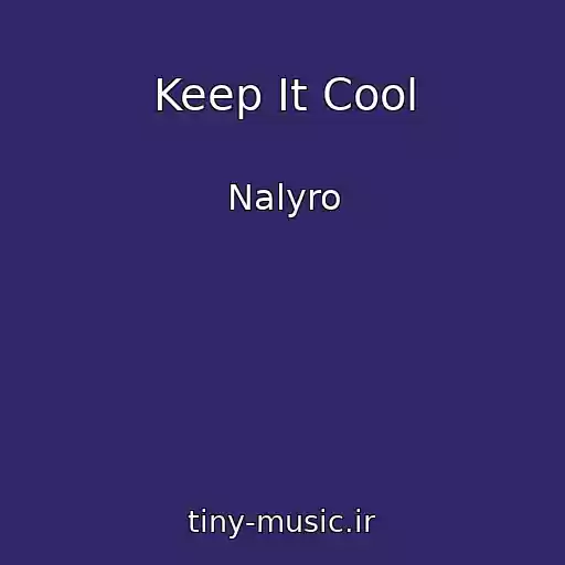 کاور آهنگ Keep It Cool از Nalyro