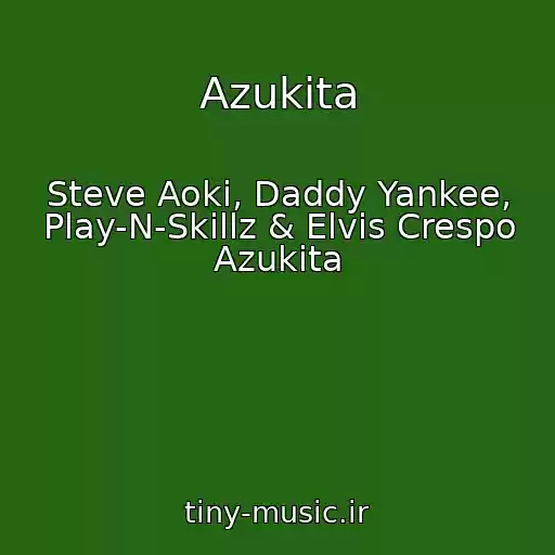 کاور آهنگ Azukita از Steve Aoki, Daddy Yankee, Play-N-Skillz & Elvis Crespo Azukita