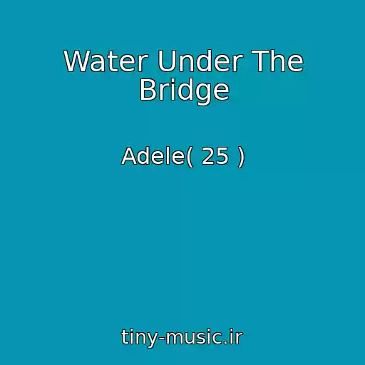 کاور آهنگ Water Under The Bridge از Adele( 25 )