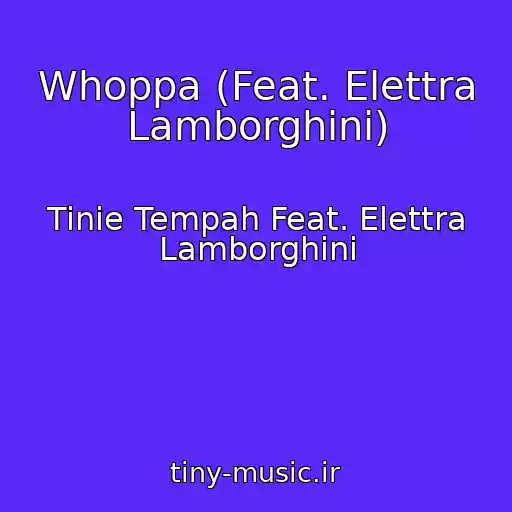 کاور آهنگ Whoppa (Feat. Elettra Lamborghini) از Tinie Tempah Feat. Elettra Lamborghini