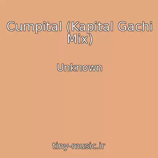 کاور آهنگ Cumpital (Kapital Gachi Mix) از Unknown
