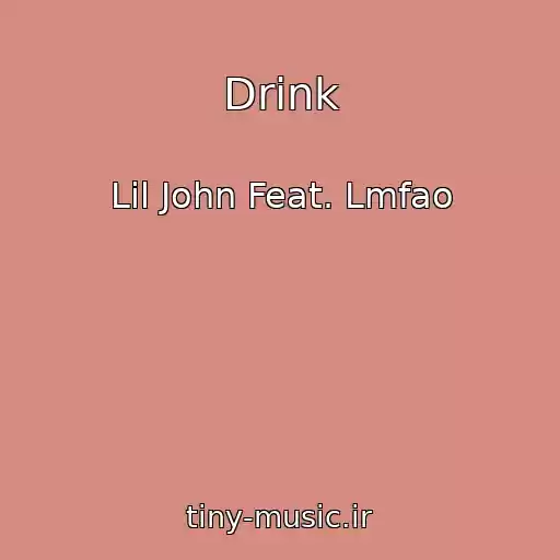 کاور آهنگ Drink از Lil John Feat. Lmfao