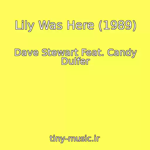 کاور آهنگ Lily Was Here (1989) از Dave Stewart Feat. Candy Dulfer