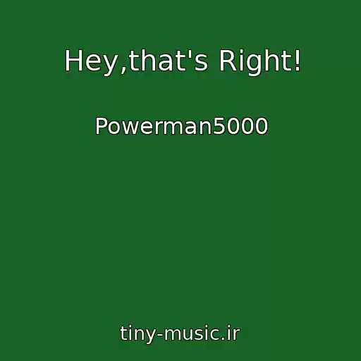کاور آهنگ Hey,that's Right! از Powerman5000