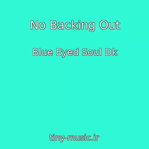 کاور آهنگ No Backing Out از Blue Eyed Soul Dk