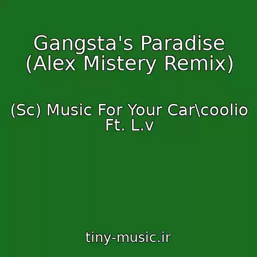 کاور آهنگ Gangsta's Paradise (Alex Mistery Remix) از (Sc) Music For Your Car\coolio Ft. L.v