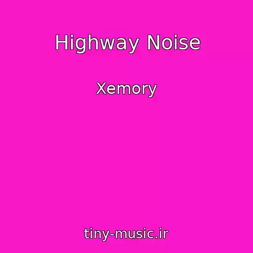 کاور آهنگ Highway Noise از Xemory
