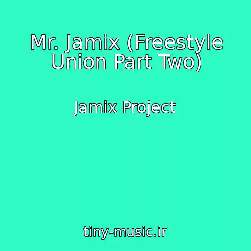 کاور آهنگ Mr. Jamix (Freestyle Union Part Two) از Jamix Project