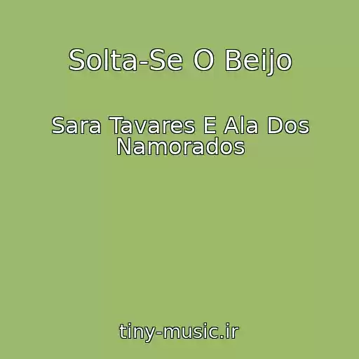 کاور آهنگ Solta-Se O Beijo از Sara Tavares E Ala Dos Namorados