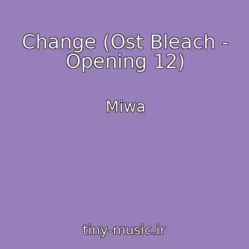 کاور آهنگ Change (Ost Bleach - Opening 12) از Miwa