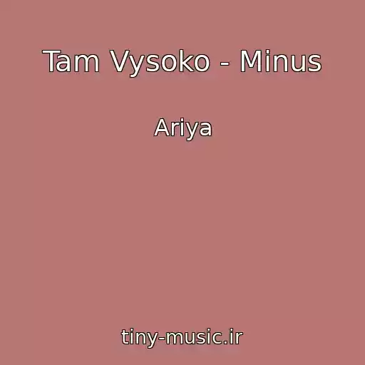 کاور آهنگ Tam Vysoko - Minus از Ariya