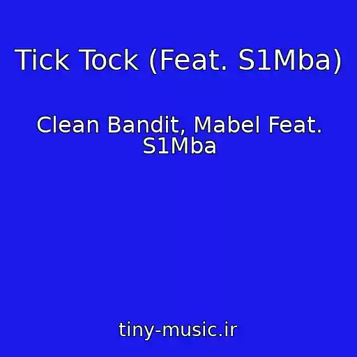 کاور آهنگ Tick Tock (Feat. S1Mba) از Clean Bandit, Mabel Feat. S1Mba