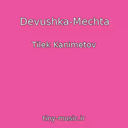کاور آهنگ Devushka-Mechta از Tilek Kanimetov
